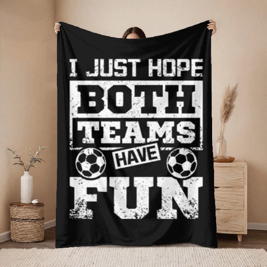 I just hope both teams have fun soccer game Throw Blankets