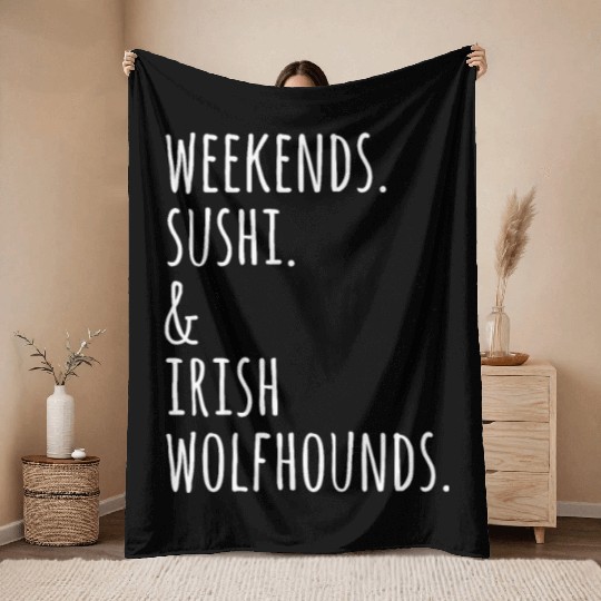 Weekends Sushi And Irish Wolfhounds Throw Blankets