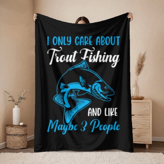 Trout Fishing and like maybe 3 people Throw Blankets