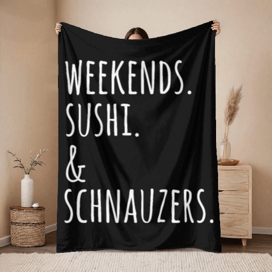 Weekends Sushi And Schnauzers Throw Blankets