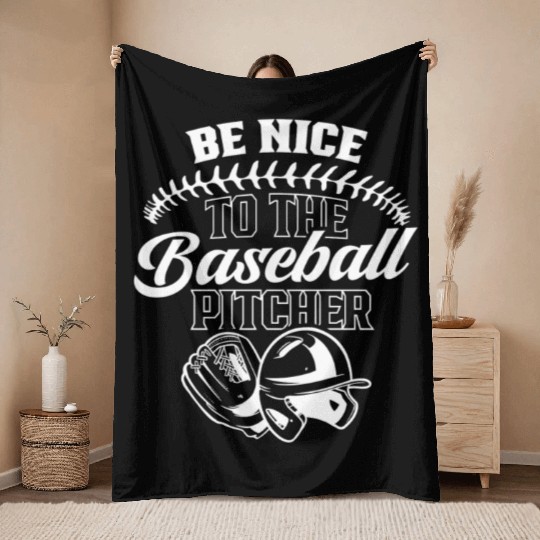 Be Nice To The Baseball Pitcher Player Hobby Throw Blankets