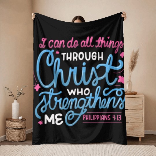 I Can Do All Things Through Christ Bible Vers Throw Blankets