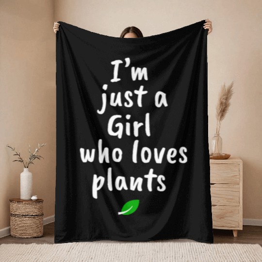 I AM JUST A GIRL WHO LOVES PLANTS Throw Blankets