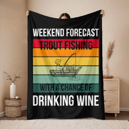 Trout Fishing with a chance of drinking wine Throw Blankets