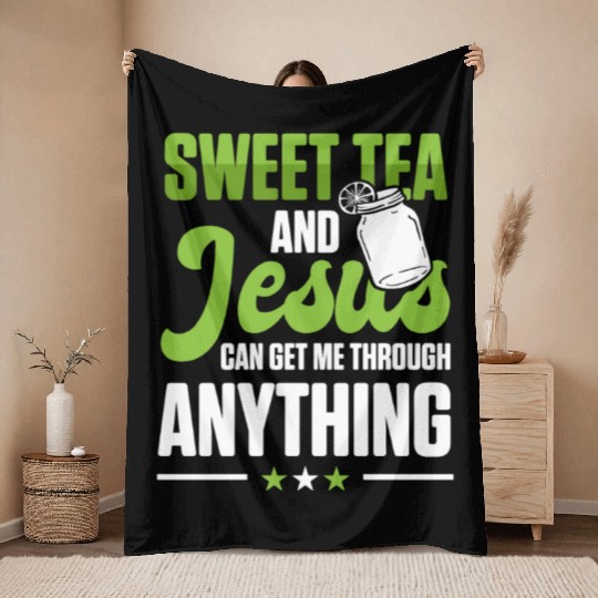 Funny Sweet Tea And Jesus Can Get Me Through Throw Blankets