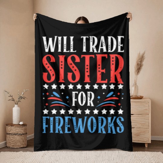 Will Trade Sister For Fireworks 4th of July Throw Blankets