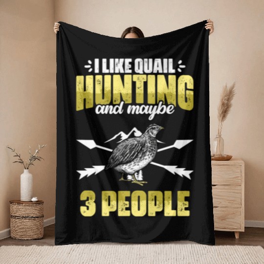 Funny I Like Quail Hunting And Maybe 3 People Throw Blankets