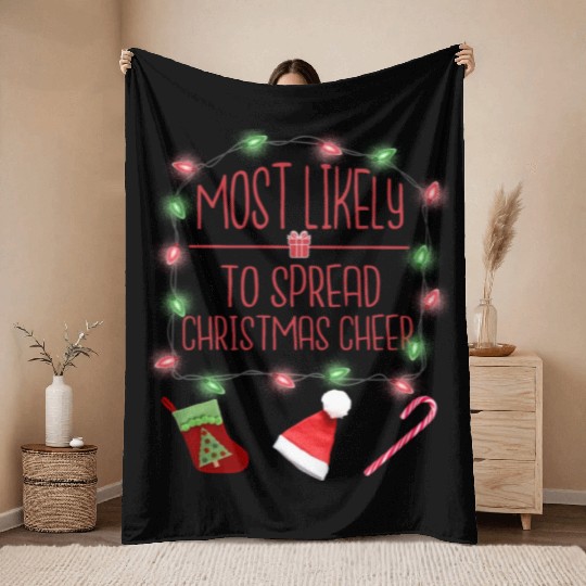 Most Likely To Spread Christmas Cheer Christmas Throw Blankets
