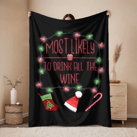 Most Likely To Drink All The Wine Funny Christmas Throw Blankets