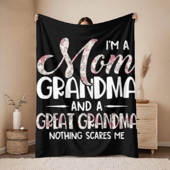 Im A Mom Grandma Great Grandma Nothing Scares Me Throw Blankets