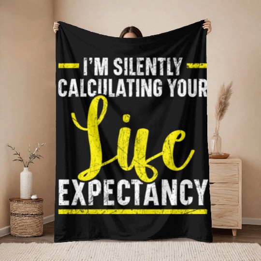 I'm Silently Computing Your Life Expectancy Throw Blankets