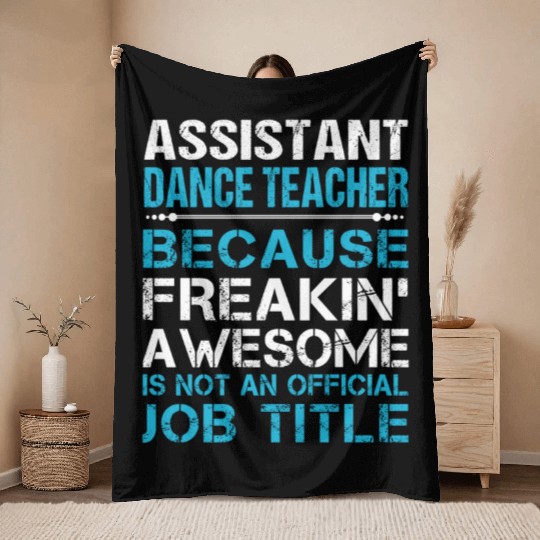 Assistant Dance Teacher Throw Blankets - Freaking Awesome