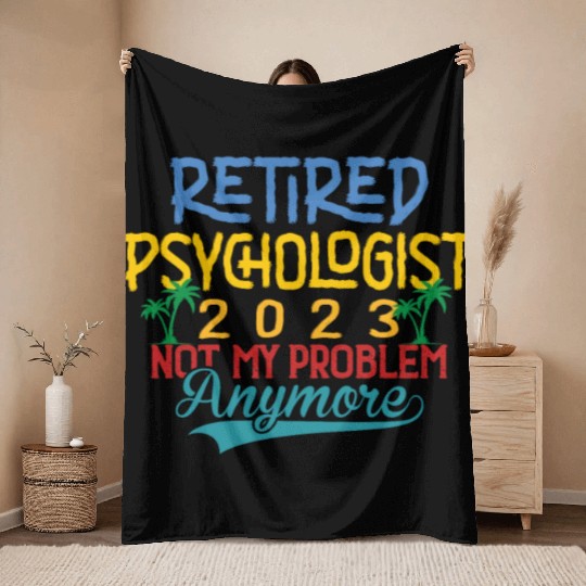Retired Psychologist 2023 Not My Problem Anymore Throw Blankets