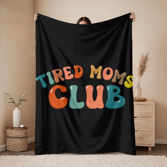 Tired Moms Club - Mother's day Throw Blankets