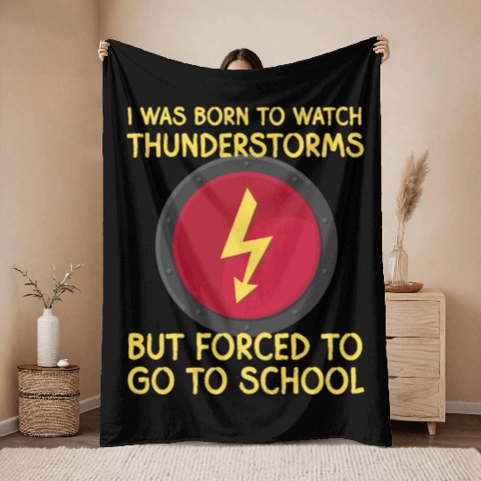 I was born to watch thunders but forced to school Throw Blankets