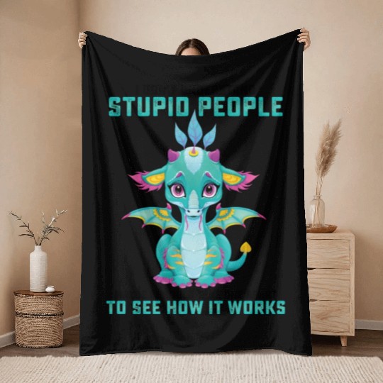 I Dont Understand Stupid People Maybe I Should Throw Blankets