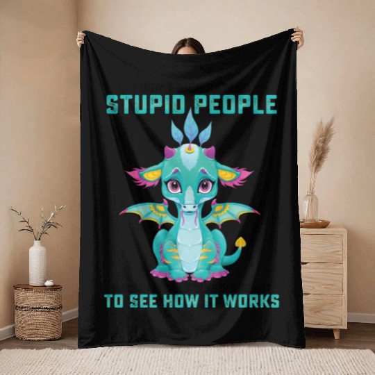 I Dont Understand Stupid People Maybe I Should Throw Blankets