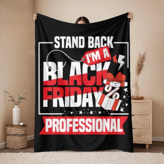 Stand Back I'm A Black Friday Professional Throw Blankets
