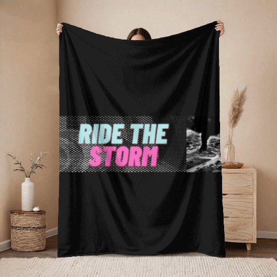 RIDE THE STORM, STUNNING, EPIC AND COOL DESIGNS Throw Blankets