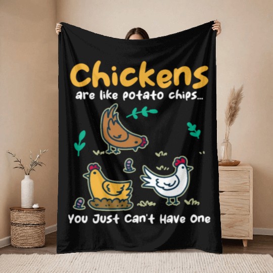 Chickens Are Like Potato Chips Funny Chicken Throw Blankets