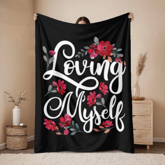 Loving Myself Self Love Cute Positive Throw Blankets
