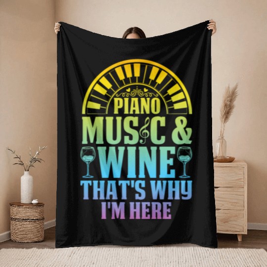 Piano Music & Wine That's Why I'm Here - Piano Pia Throw Blankets