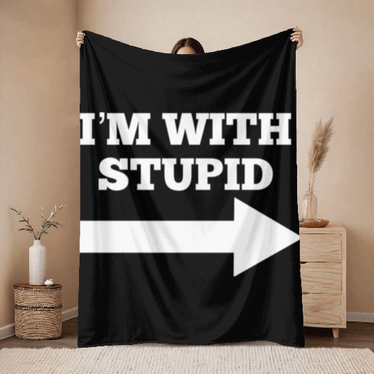 Funny Im With Stupid Arrow Points Right Throw Blankets