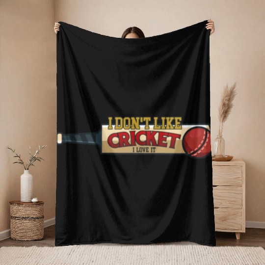 I don't like Cricket...I love it Throw Blankets