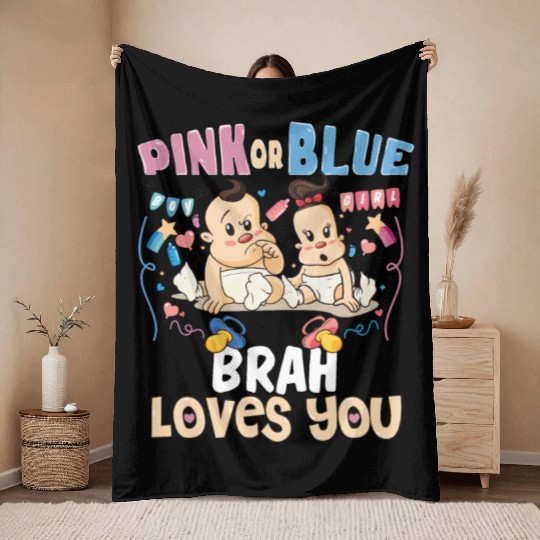 Pink or Blue Brah Loves You Best Brother Ever Big Throw Blankets