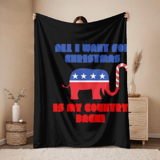 ALL I WANT FOR CHRISTMAS IS MY COUNTRY BACK! Rep Throw Blankets