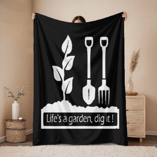 Lifes a garden dig it Throw Blankets