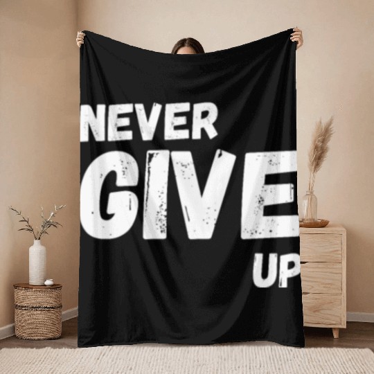 Never Give Up Throw Blankets