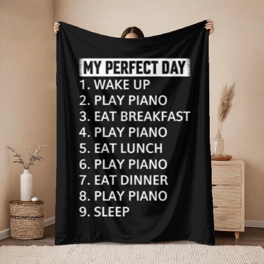 My Perfect Day Piano Player - Piano Lover Piano Pi Throw Blankets