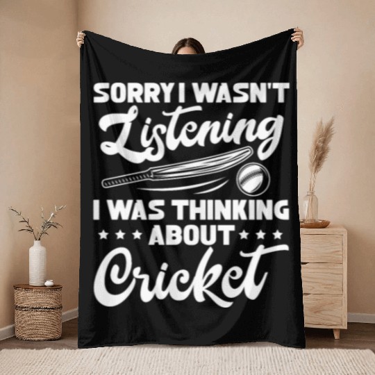 Sorry I Wasn't Listening I Was Thinking Cricket Throw Blankets