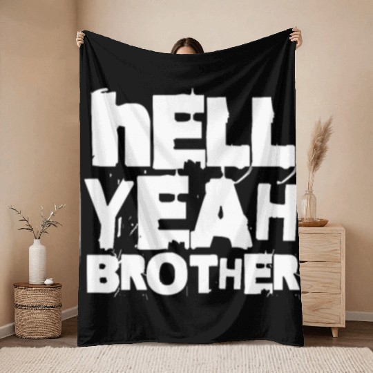Hell Yeah Brother Throw Blankets