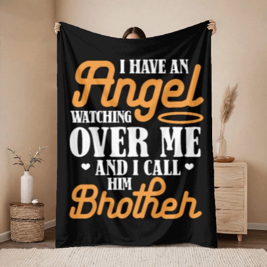 I Have An Angel Watching Over Me I Call Him Brothe Throw Blankets