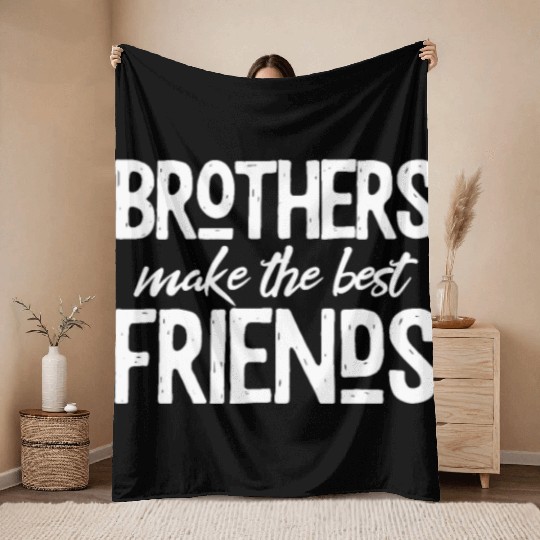 Brothers Make The Best Friends Throw Blankets