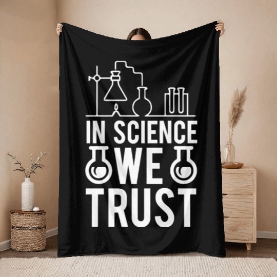 In Science We Trust Science Teacher Student Gifts Throw Blankets