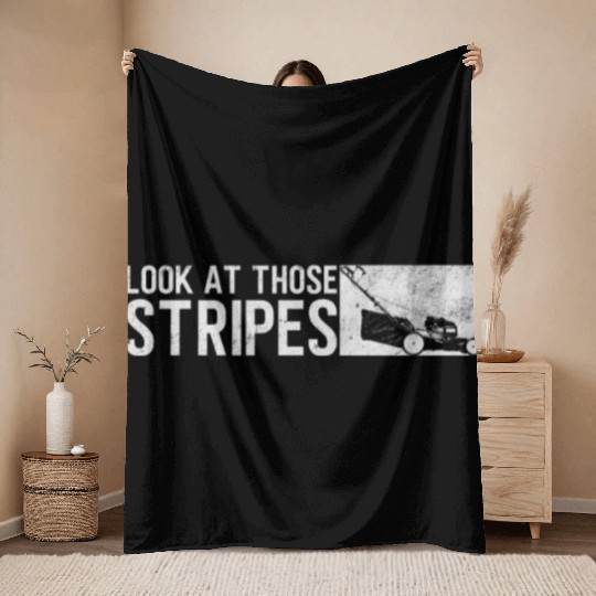 Look At Those Stripes - Lawn Mowing Funny Dad Lawn Throw Blankets