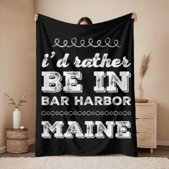 I'd rather be in Bar Harbor Maine Cute Vacation Throw Blankets