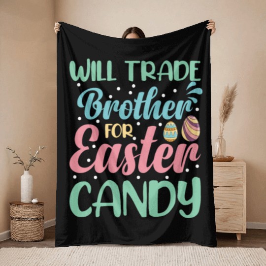 Will Trade Brother for Easter Candy Eggs Kids Boys Throw Blankets