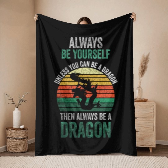 Always Be Yourself, Unless You Can Be A Dragon Throw Blankets