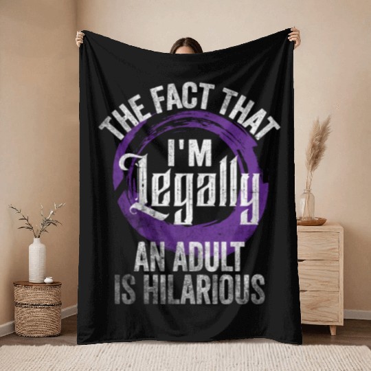 18th Birthday, I'm Legally An Adult Is Hilarious. Throw Blankets