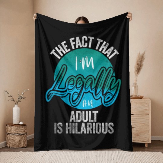 18th Birthday, I'm Legally An Adult Is Hilarious. Throw Blankets
