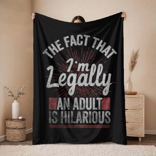 18th Birthday, I'm Legally An Adult Is Hilarious. Throw Blankets
