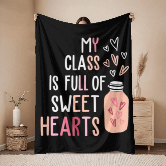 My Class Is Full Of SweetHearts Teacher Valentines Throw Blankets