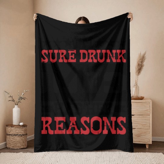 I'm Sure Drunk Me Had Her Reasons 10 Throw Blankets