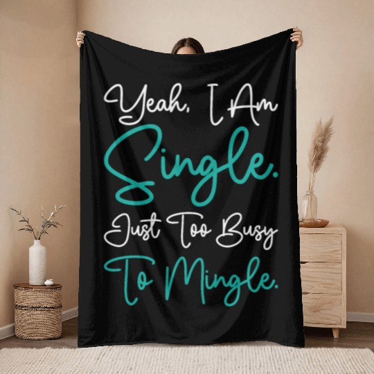 Busy Single Independent Mingle Relationship Throw Blankets