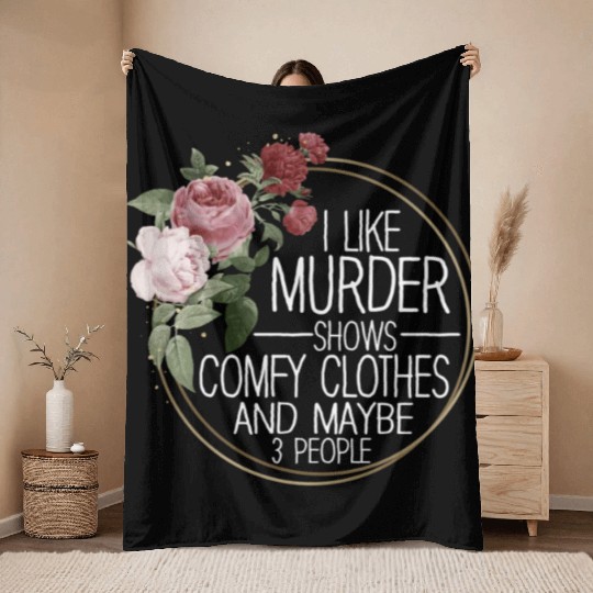 I Like Murder Shows Comfy Clothes And 3 People Throw Blankets