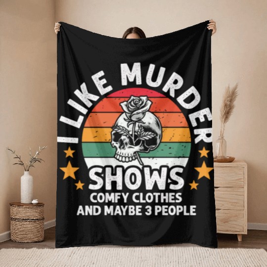 I Like Murder Shows Comfy Clothes And 3 People Throw Blankets